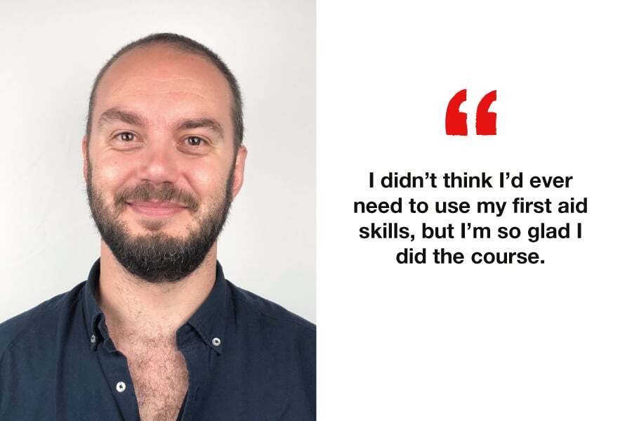 Dan’s first aid story: “I didn’t think I’d ever need to use my first aid skills”